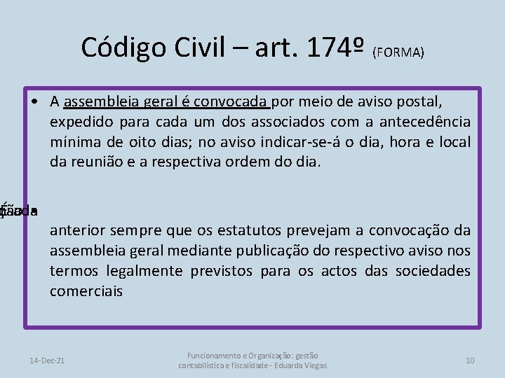 Código Civil – art. 174º (FORMA) • A assembleia geral é convocada por meio