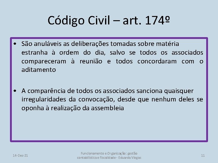 Código Civil – art. 174º • São anuláveis as deliberações tomadas sobre matéria estranha