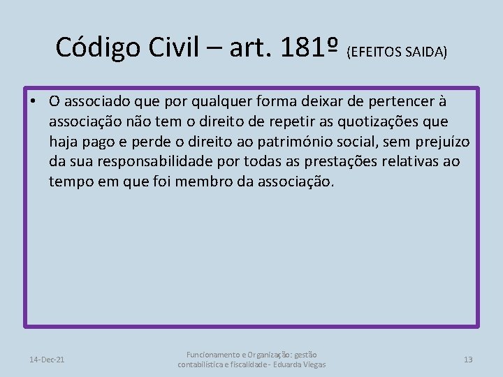 Código Civil – art. 181º (EFEITOS SAIDA) • O associado que por qualquer forma