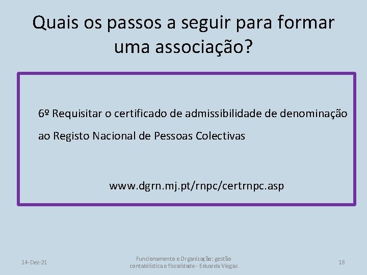 Quais os passos a seguir para formar uma associação? 6º Requisitar o certificado de