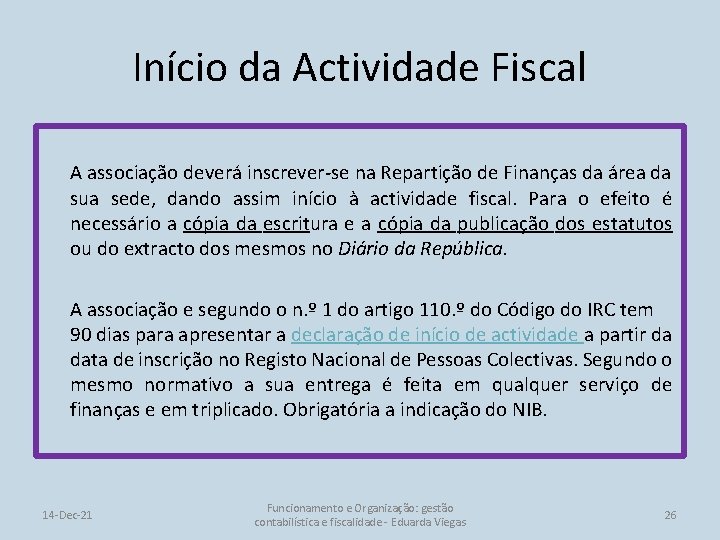 Início da Actividade Fiscal A associação deverá inscrever-se na Repartição de Finanças da área