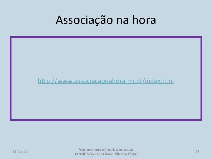 Associação na hora http: //www. associacaonahora. mj. pt/index. htm 14 -Dec-21 Funcionamento e Organização: