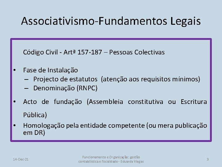 Associativismo-Fundamentos Legais Código Civil - Artª 157 -187 – Pessoas Colectivas • Fase de