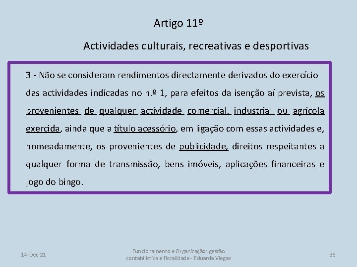 Artigo 11º Actividades culturais, recreativas e desportivas 3 - Não se consideram rendimentos directamente