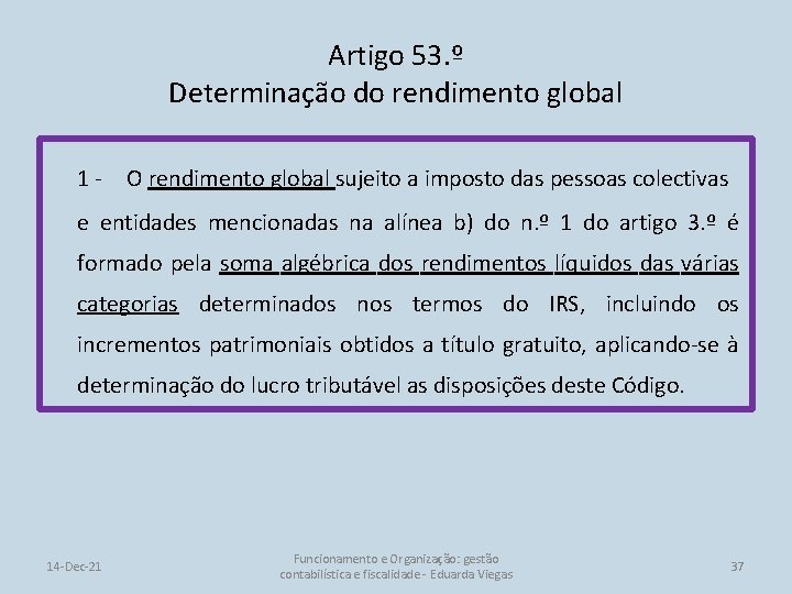 Artigo 53. º Determinação do rendimento global 1 - O rendimento global sujeito a
