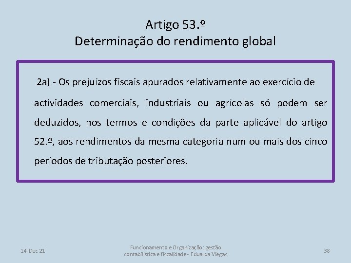 Artigo 53. º Determinação do rendimento global 2 a) - Os prejuízos fiscais apurados