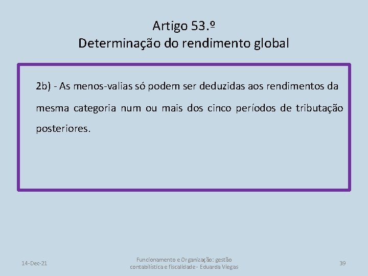 Artigo 53. º Determinação do rendimento global 2 b) - As menos-valias só podem