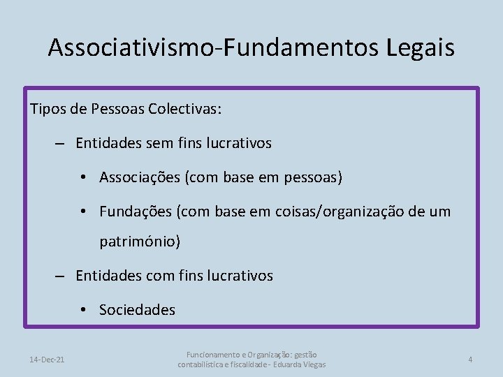 Associativismo-Fundamentos Legais Tipos de Pessoas Colectivas: – Entidades sem fins lucrativos • Associações (com