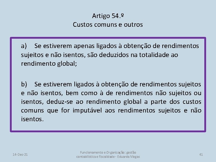 Artigo 54. º Custos comuns e outros a) Se estiverem apenas ligados à obtenção