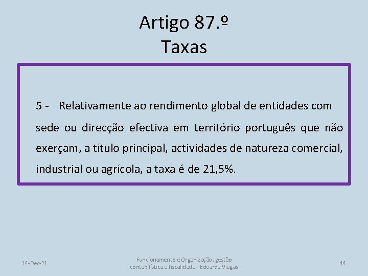 Artigo 87. º Taxas 5 - Relativamente ao rendimento global de entidades com sede
