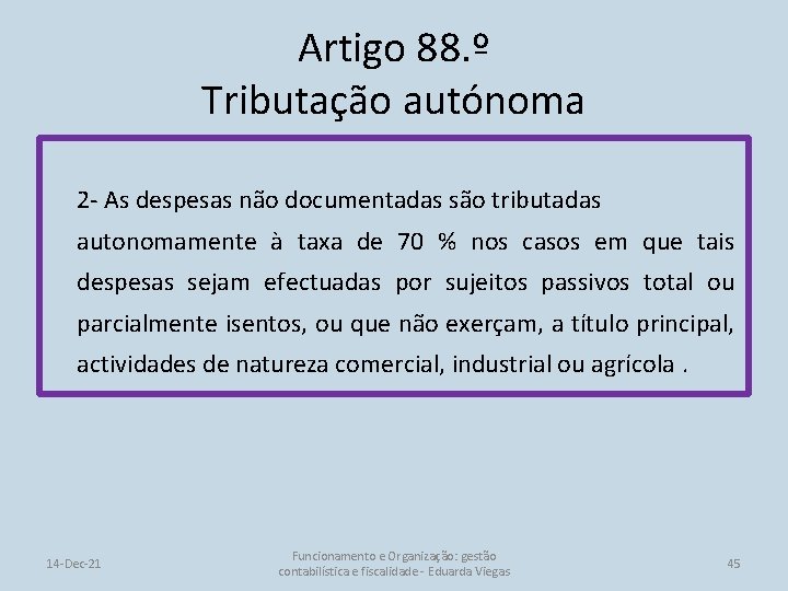 Artigo 88. º Tributação autónoma 2 - As despesas não documentadas são tributadas autonomamente
