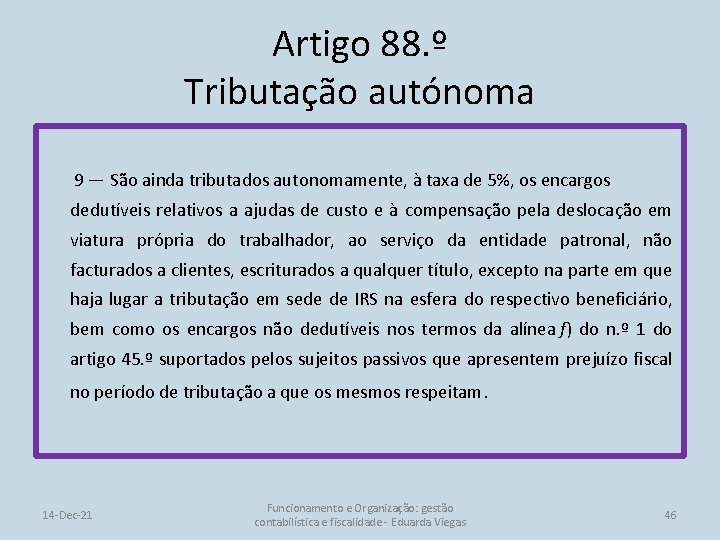 Artigo 88. º Tributação autónoma 9 — São ainda tributados autonomamente, à taxa de