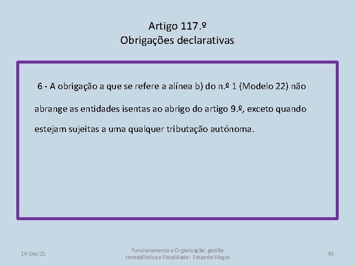 Artigo 117. º Obrigações declarativas 6 - A obrigação a que se refere a