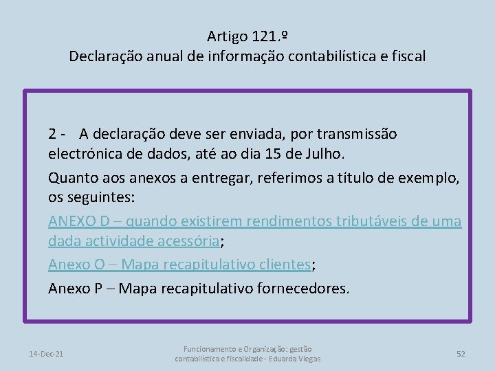 Artigo 121. º Declaração anual de informação contabilística e fiscal 2 - A declaração