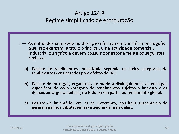 Artigo 124. º Regime simplificado de escrituração 1 — As entidades com sede ou