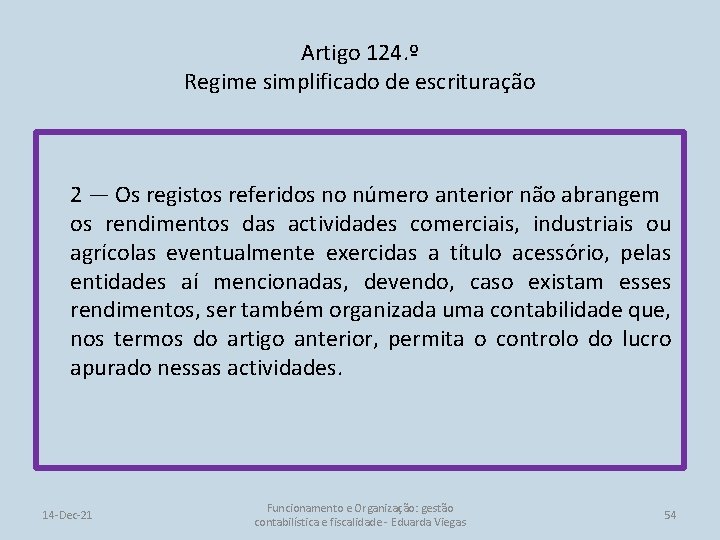 Artigo 124. º Regime simplificado de escrituração 2 — Os registos referidos no número