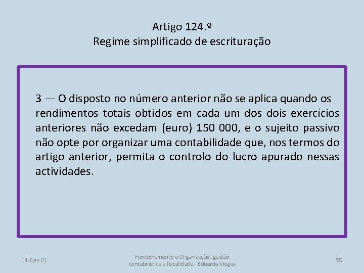 Artigo 124. º Regime simplificado de escrituração 3 — O disposto no número anterior