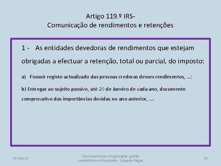 Artigo 119. º IRSComunicação de rendimentos e retenções 1 - As entidades devedoras de