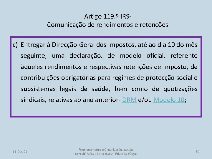 Artigo 119. º IRSComunicação de rendimentos e retenções c) Entregar à Direcção-Geral dos Impostos,