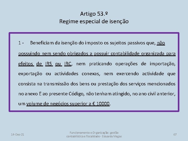 Artigo 53. º Regime especial de isenção 1 - Beneficiam da isenção do imposto