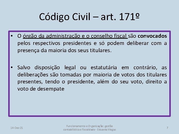Código Civil – art. 171º • O órgão da administração e o conselho fiscal