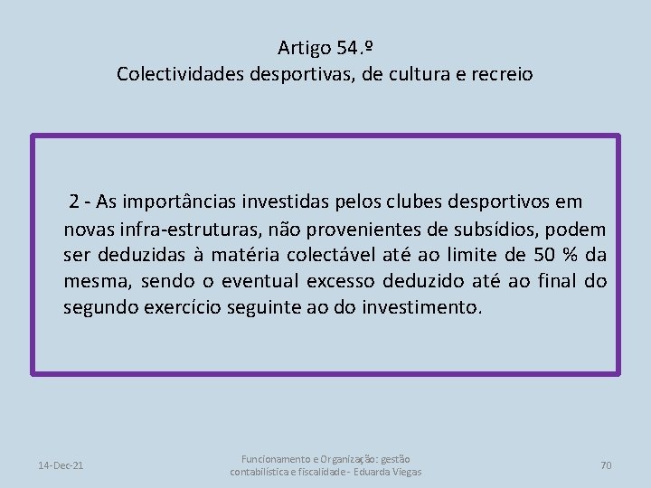 Artigo 54. º Colectividades desportivas, de cultura e recreio 2 - As importâncias investidas