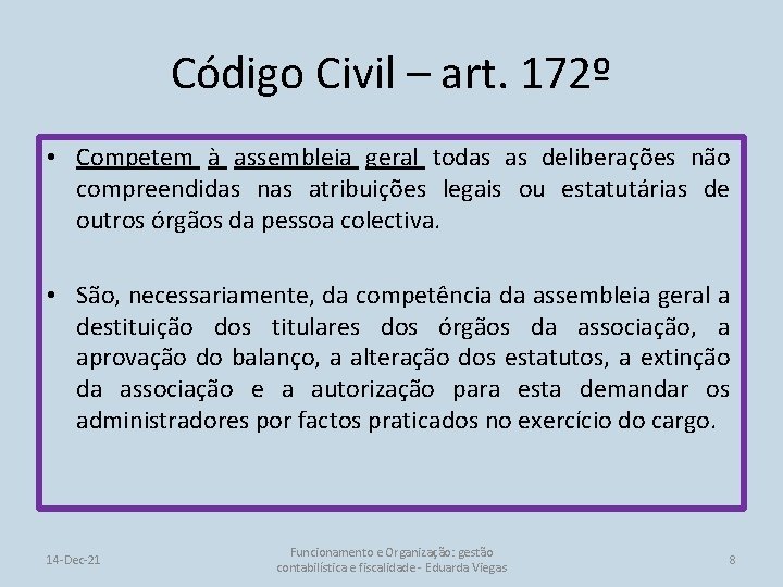 Código Civil – art. 172º • Competem à assembleia geral todas as deliberações não