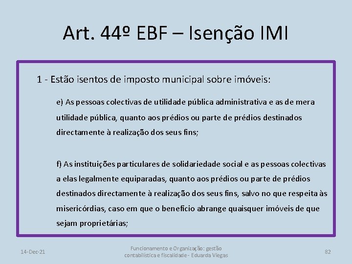 Art. 44º EBF – Isenção IMI 1 - Estão isentos de imposto municipal sobre