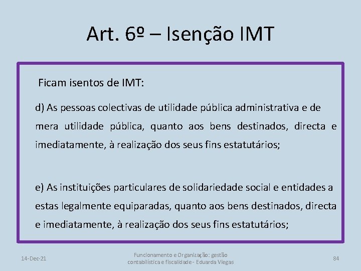 Art. 6º – Isenção IMT Ficam isentos de IMT: d) As pessoas colectivas de