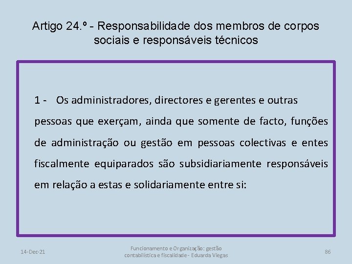 Artigo 24. º - Responsabilidade dos membros de corpos sociais e responsáveis técnicos 1