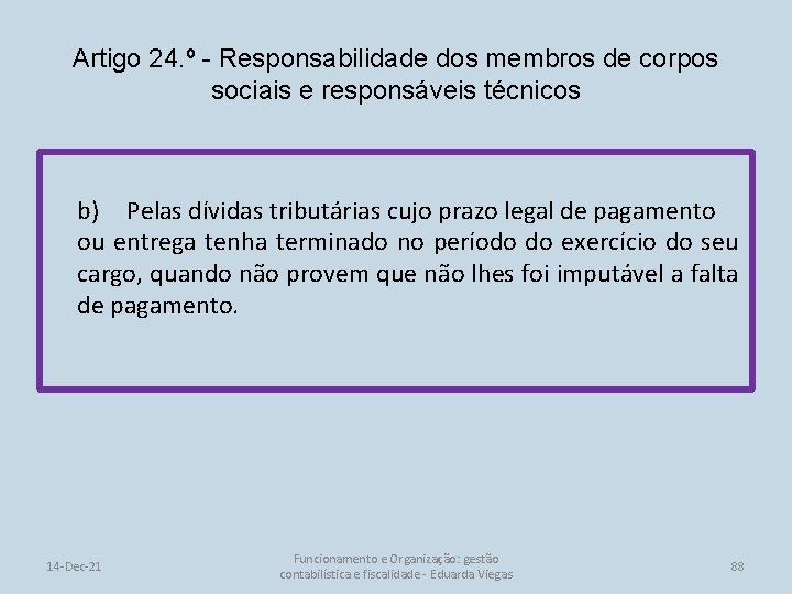Artigo 24. º - Responsabilidade dos membros de corpos sociais e responsáveis técnicos b)