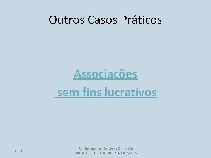 Outros Casos Práticos Associações sem fins lucrativos 14 -Dec-21 Funcionamento e Organização: gestão contabilística