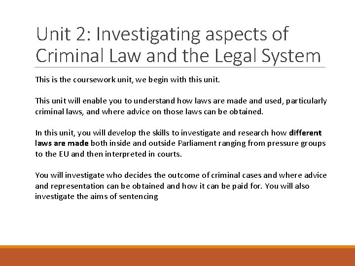 Unit 2: Investigating aspects of Criminal Law and the Legal System This is the