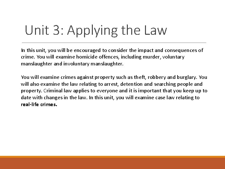 Unit 3: Applying the Law In this unit, you will be encouraged to consider