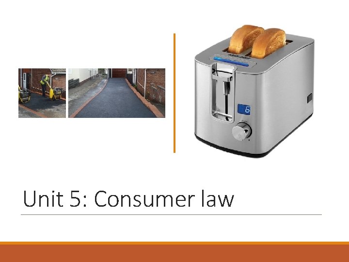 Unit 5: Consumer law 