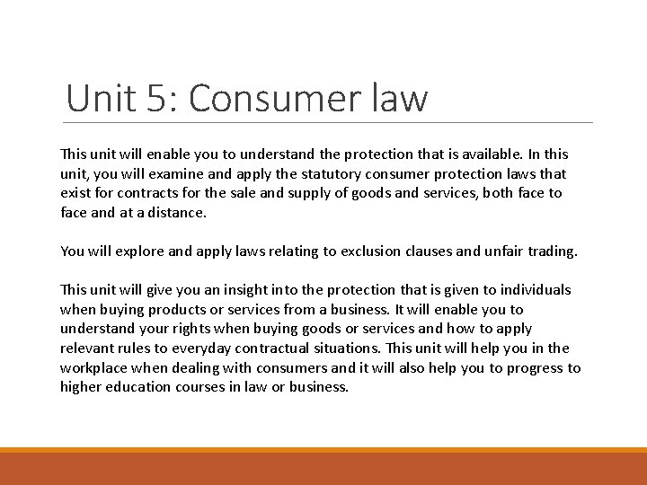 Unit 5: Consumer law This unit will enable you to understand the protection that