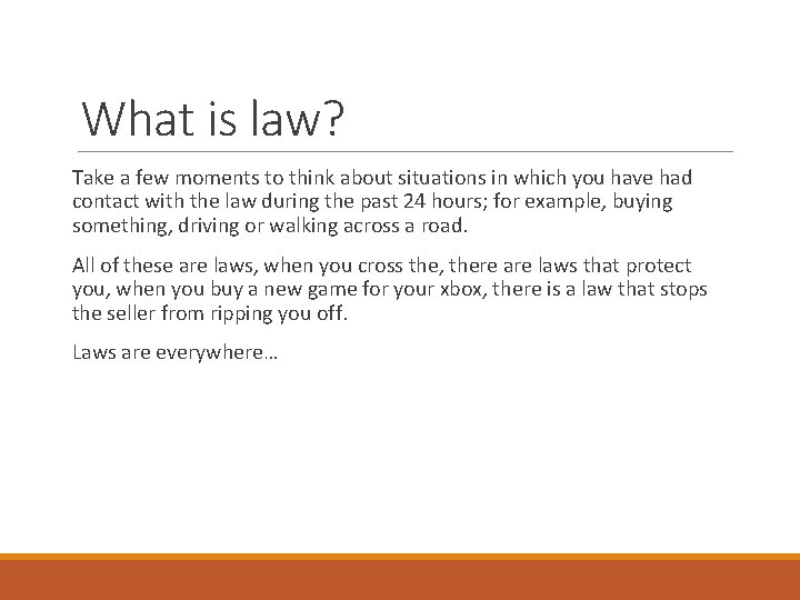What is law? Take a few moments to think about situations in which you