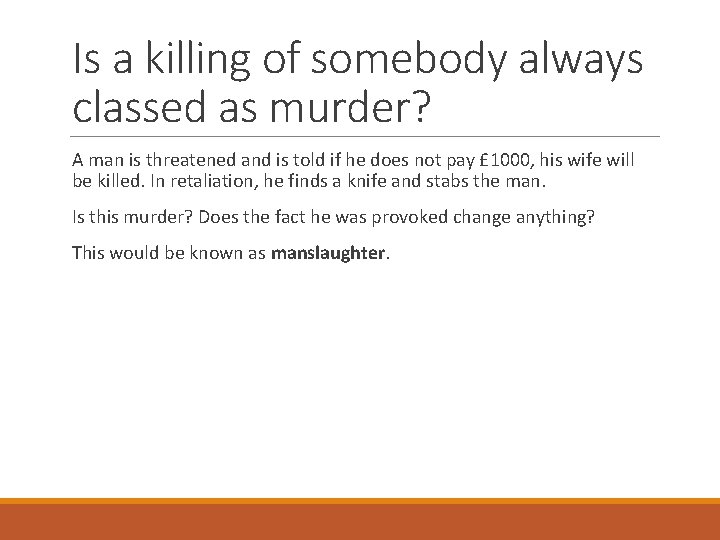 Is a killing of somebody always classed as murder? A man is threatened and