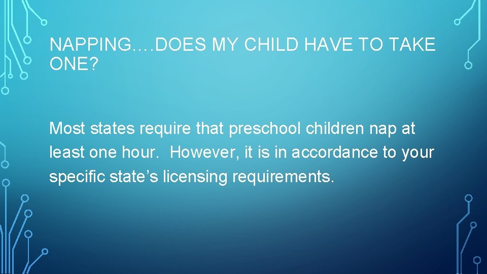 NAPPING…. DOES MY CHILD HAVE TO TAKE ONE? Most states require that preschool children