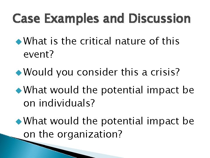 Case Examples and Discussion u What is the critical nature of this event? u