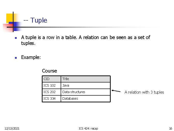 -- Tuple n n A tuple is a row in a table. A relation -- Tuple n n A tuple is a row in a table. A relation