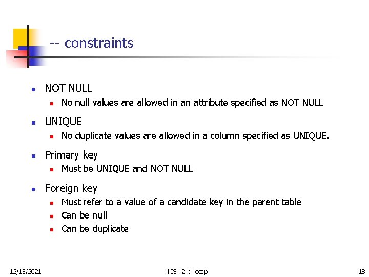 -- constraints n NOT NULL n n UNIQUE n n Must be UNIQUE and -- constraints n NOT NULL n n UNIQUE n n Must be UNIQUE and