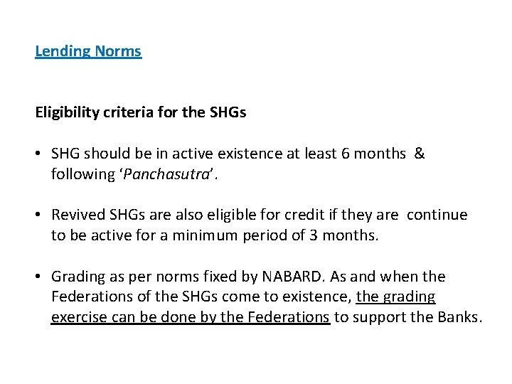 Lending Norms Eligibility criteria for the SHGs • SHG should be in active existence