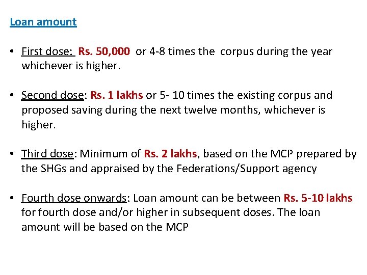 Loan amount • First dose: Rs. 50, 000 or 4 -8 times the corpus