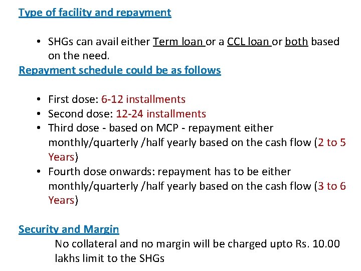 Type of facility and repayment • SHGs can avail either Term loan or a