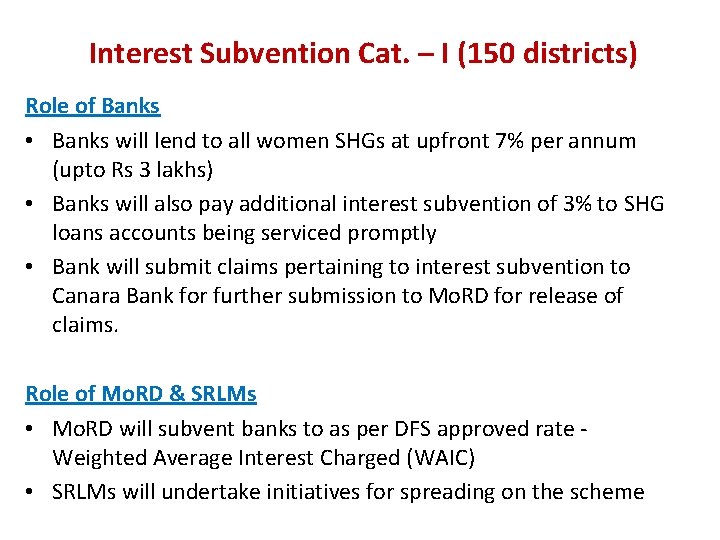 Interest Subvention Cat. – I (150 districts) Role of Banks • Banks will lend