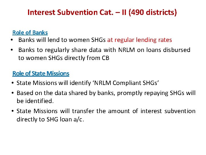 Interest Subvention Cat. – II (490 districts) Role of Banks • Banks will lend