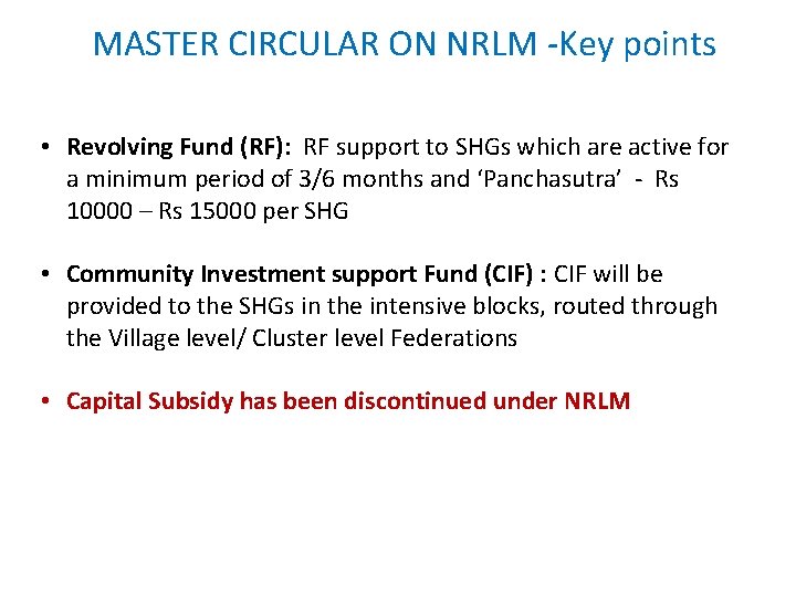 MASTER CIRCULAR ON NRLM -Key points • Revolving Fund (RF): RF support to SHGs