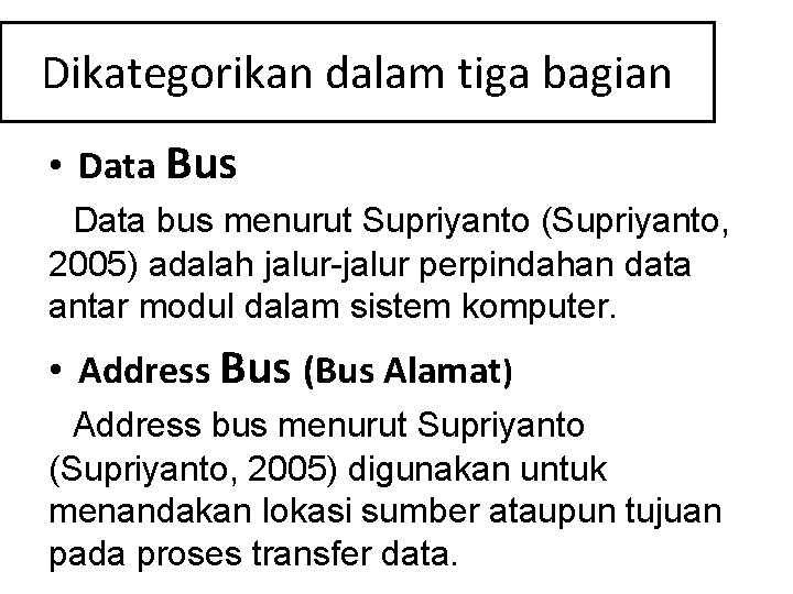 Dikategorikan dalam tiga bagian • Data Bus Data bus menurut Supriyanto (Supriyanto, 2005) adalah