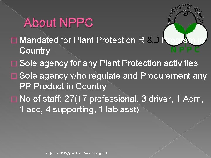 About NPPC � Mandated for Plant Protection R &D Program in Country � Sole
